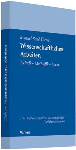 Wissenschaftliches Arbeiten: Technik - Methodik - Form