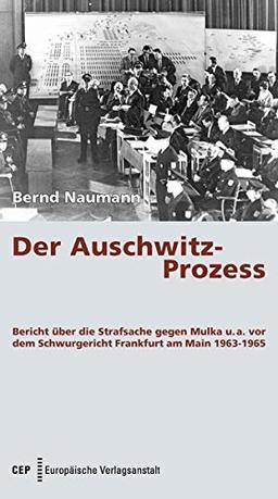 Der Auschwitz-Prozess. Bericht über die Strafsache gegen Mulka u. a. vor dem Schwurgericht Frankfurt am Main 1963-1965. Aktualisierte Neuausgabe mit einem Vorwort von Werner Renz