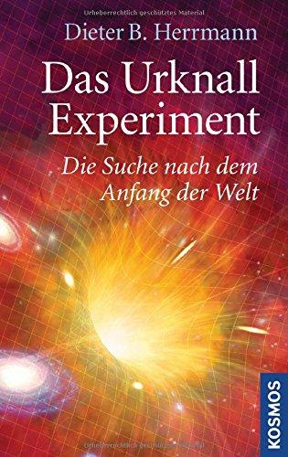 Das Urknall-Experiment: Die Suche nach dem Anfang der Welt