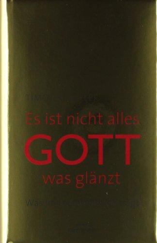 Es ist nicht alles Gott, was glänzt: Was im Leben wirklich trägt