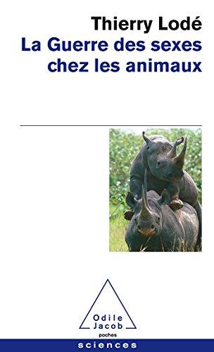La guerre des sexes chez les animaux : une histoire naturelle de la sexualité