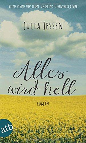 Alles wird hell: Roman