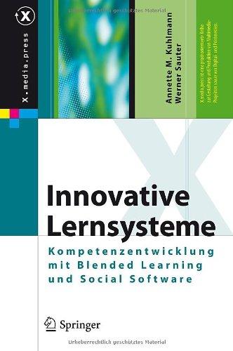 Innovative Lernsysteme: Kompetenzentwicklung mit Blended Learning und Social Software (X.media.press)