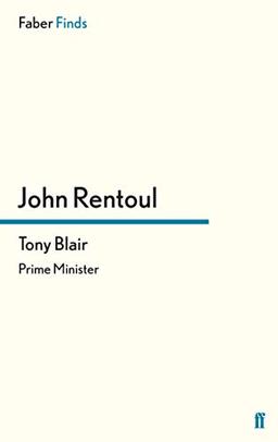 Tony Blair: Prime Minister (Faber Finds)