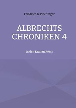 Albrechts Chroniken 4: In den Krallen Roms