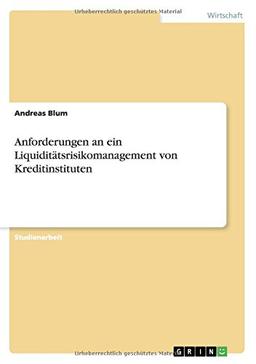 Anforderungen an ein Liquiditätsrisikomanagement von Kreditinstituten