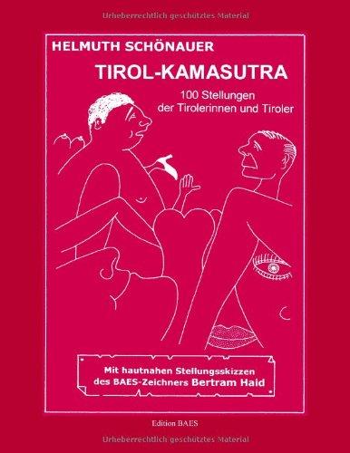 Tirol- Kamasutra: 100 Stellungen der Tirolerinnen und Tiroler