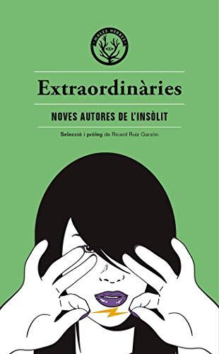 Extraordinàries: Antologia d’autores inèdites dels gèneres fantàstics (Distorsions, Band 68)