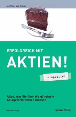 Erfolgreich mit Aktien! - simplified. Alles, was Sie über die gängigste Anlageform wissen müssen