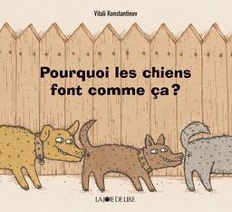 Pourquoi les chiens font comme ça ?