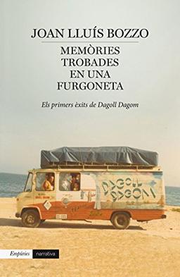 Memòries trobades en una furgoneta : Els primers èxits de Dagoll Dagom (EMPURIES NARRATIVA, Band 561)