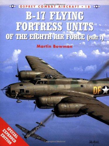 B-17 Flying Fortress Units of the Eighth Air Force (part 1) (Combat Aircraft, Band 18)