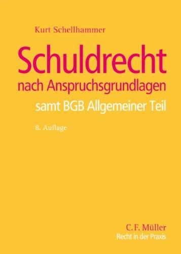 Schuldrecht nach Anspruchsgrundlagen: samt BGB Allgemeiner Teil (Recht in der Praxis)