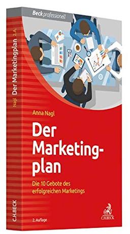 Der Marketingplan: Die 10 Gebote des erfolgreichen Marketings