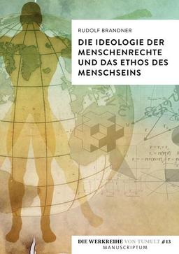 Die Ideologie der Menschenrechte und das Ethos des Menschseins (Die Werkreihe von Tumult)