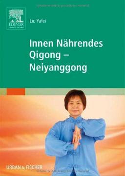 Innen Nährendes Qigong - Neiyanggong