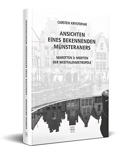 Ansichten eines bekennenden Münsteraners - Marotten & Meriten der Westfalenmetropole