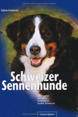 Schweizer Sennenhunde: Appenzeller, Berner, Entlebucher, Großer Schweizer