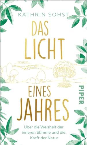 Das Licht eines Jahres: Über die Weisheit der inneren Stimme und die Kraft der Natur | Ein inspirierendes Buch zum Nachdenken