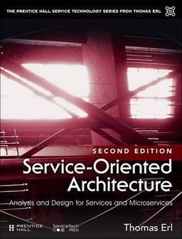 Service-Oriented Architecture: Analysis and Design for Services and Microservices (Prentice Hall Service Technology Series from Thomas Erl)