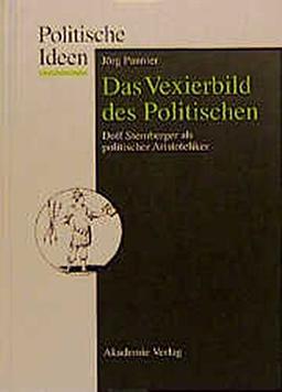 Das Vexierbild des Politischen: Dolf Sternberger als politischer Aristoteliker (Politische Ideen, Band 6)