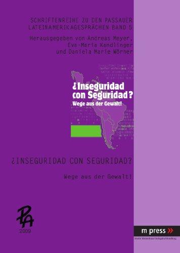 ¿Inseguridad con Seguridad?: Wege aus der Gewalt! (Schriftenreihe zu den Passauer LateinAmerikagesprächen)