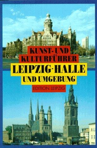 Kunst- und Kulturführer Leipzig - Halle und Umgebung