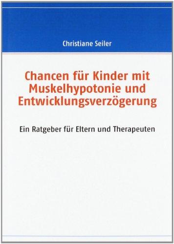 Chancen für Kinder mit Muskelhypotonie und Entwicklungsverzögerung: Ein Ratgeber für Eltern und Therapeuten