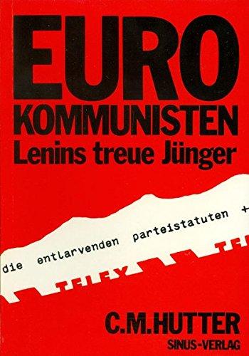 Eurokommunisten: Lenins treue Jünger (Gegenwart und Zeitgeschichte)