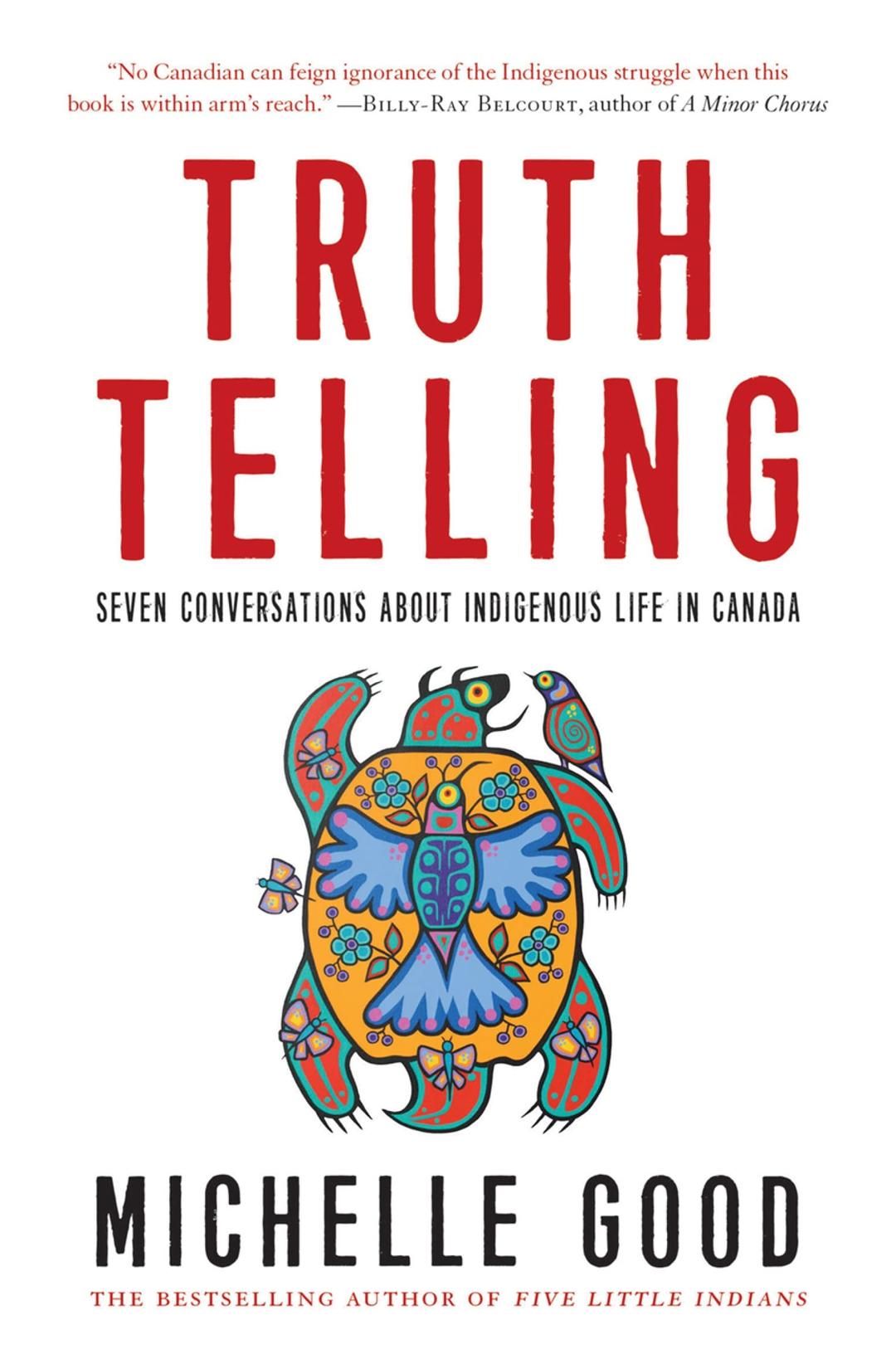 Truth Telling: Seven Conversations about Indigenous Life in Canada