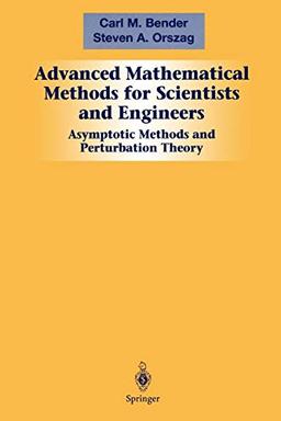 Advanced Mathematical Methods for Scientists and Engineers I: Asymptotic Methods and Perturbation Theory