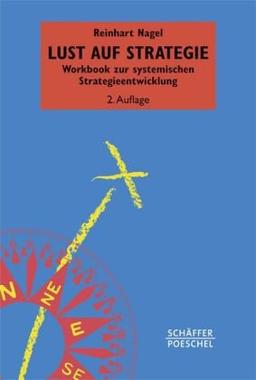 Lust auf Strategie: Workbook zur systemischen Strategieentwicklung