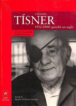 L'univers Tísner: 1912-2000: gairebé un segle (Protagonistes, Band 2)