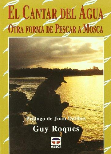 El cantar del agua : otra forma de pescar a mosca
