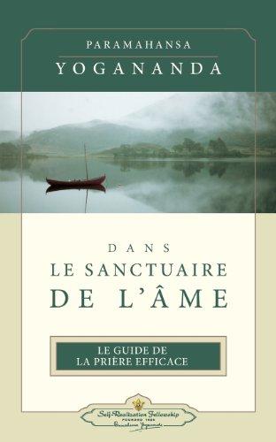 Dans le sanctuaire de l'âme : le guide de la prière efficace