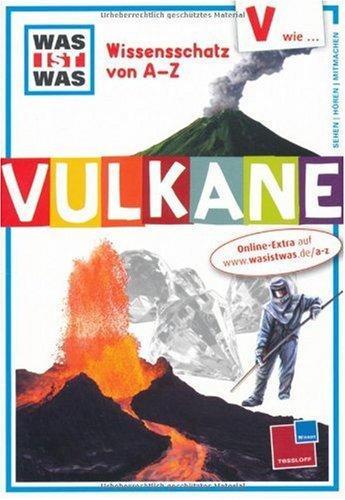 Was ist was Wissensschatz von A-Z: V wie ... Vulkane