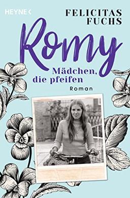 Romy. Mädchen, die pfeifen: Mütter-Trilogie 3 - Roman