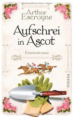 Aufschrei in Ascot: Kriminalroman (Arthur-Escroyne-Reihe, Band 2)