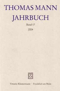 Thomas Mann Jahrbuch 17/2004: BD 17