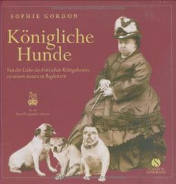 Königliche Hunde - Von der Liebe des britischen Königshauses zu seinen treuesten Begleitern