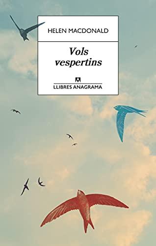 Vols vespertins (Llibres Anagrama, Band 88)