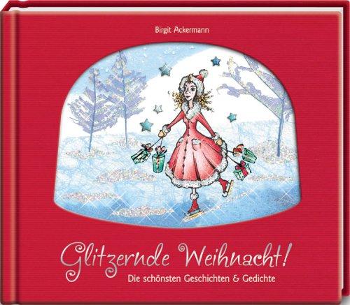 Glitzernde Weihnacht! Die schönsten Geschichten & Gedichte