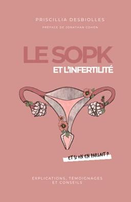 Le SOPK et l’infertilité, et si on en parlait ?: Explications, témoignages et conseils