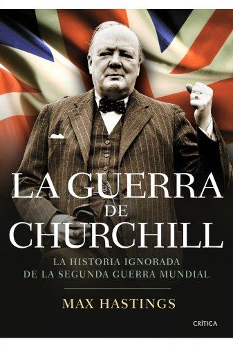 La guerra de Churchill : la historia ignorada de la Segunda Guerra Mundial (Memoria Crítica)