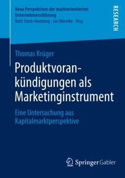 Produktvorankündigungen als Marketinginstrument: Eine Untersuchung aus Kapitalmarktperspektive (Neue Perspektiven der marktorientierten Unternehmensführung)