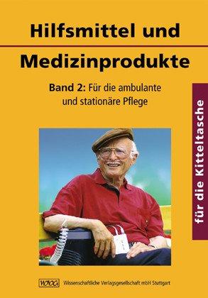 Hilfsmittel und Medizinprodukte  für die Kitteltasche: Band 2: Für die ambulante und stationäre Pflege