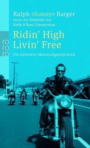 Ridin' High Livin' Free: Die härtesten Motorradgeschichten