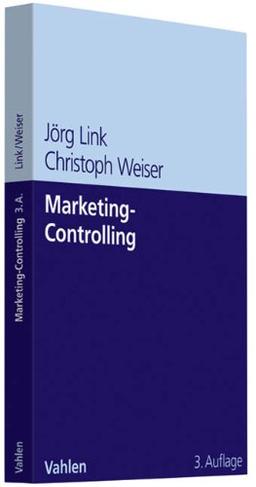 Marketing-Controlling: Systeme und Methoden für mehr Markt- und Unternehmenserfolg