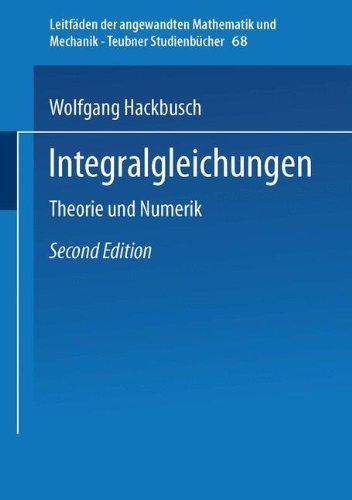 Integralgleichungen (Leitfäden der angewandten Mathematik und Mechanik - Teubner Studienbücher)