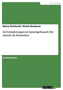 Zu Veränderungen im Sprachgebrauch: Die Anrede im Deutschen